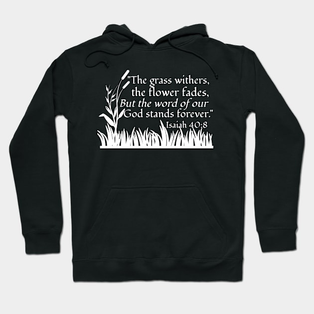 The Grass Withers -Isaiah 40 - in White Hoodie by KSMusselman